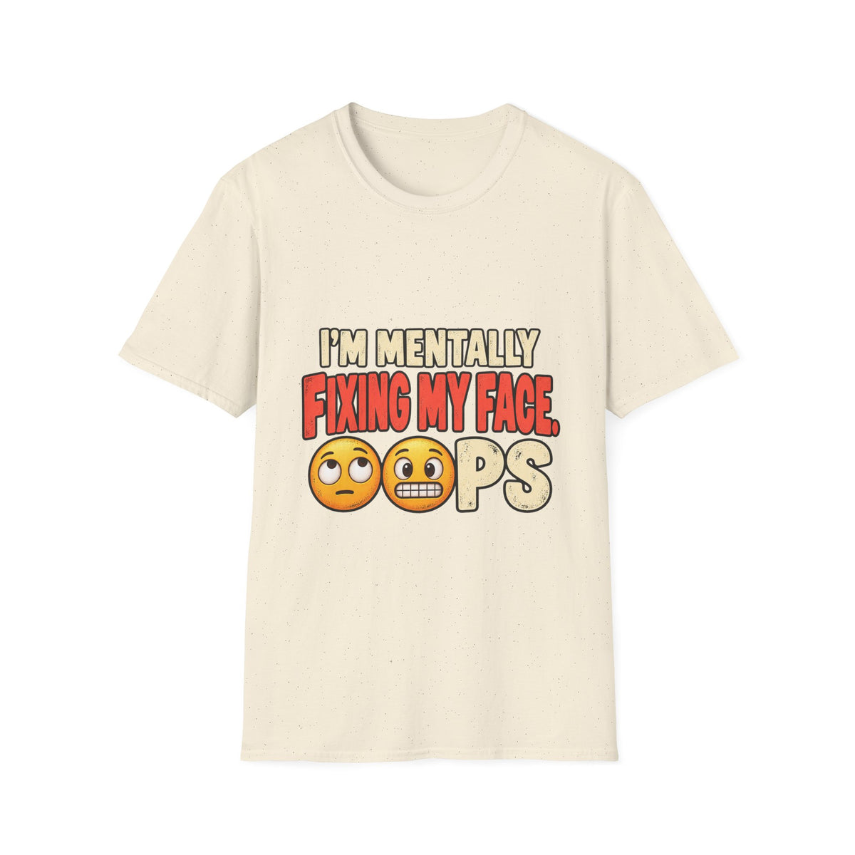 I’m Mentally Fixing My Face Oops T-Shirt — Funny Emoji Graphic Tee