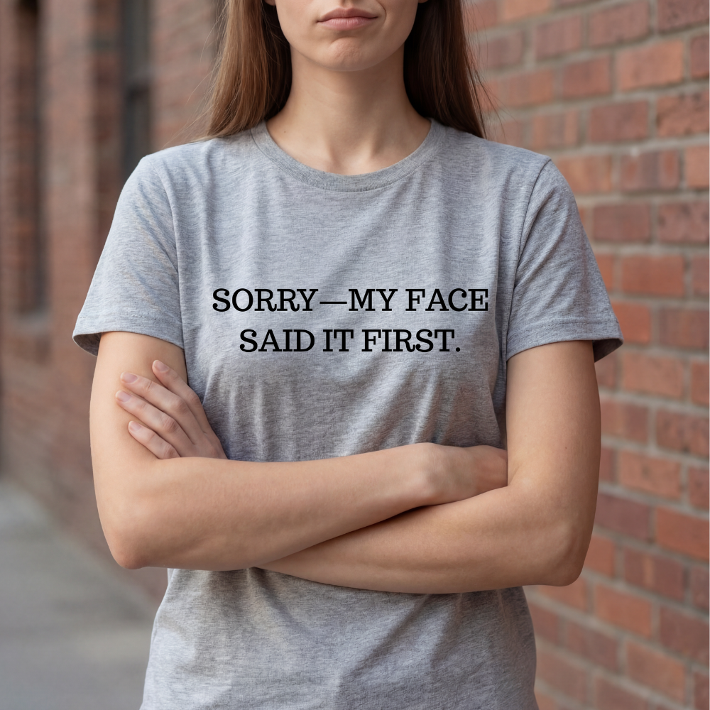 Sorry—My Face Said It First™ Unisex T-Shirt