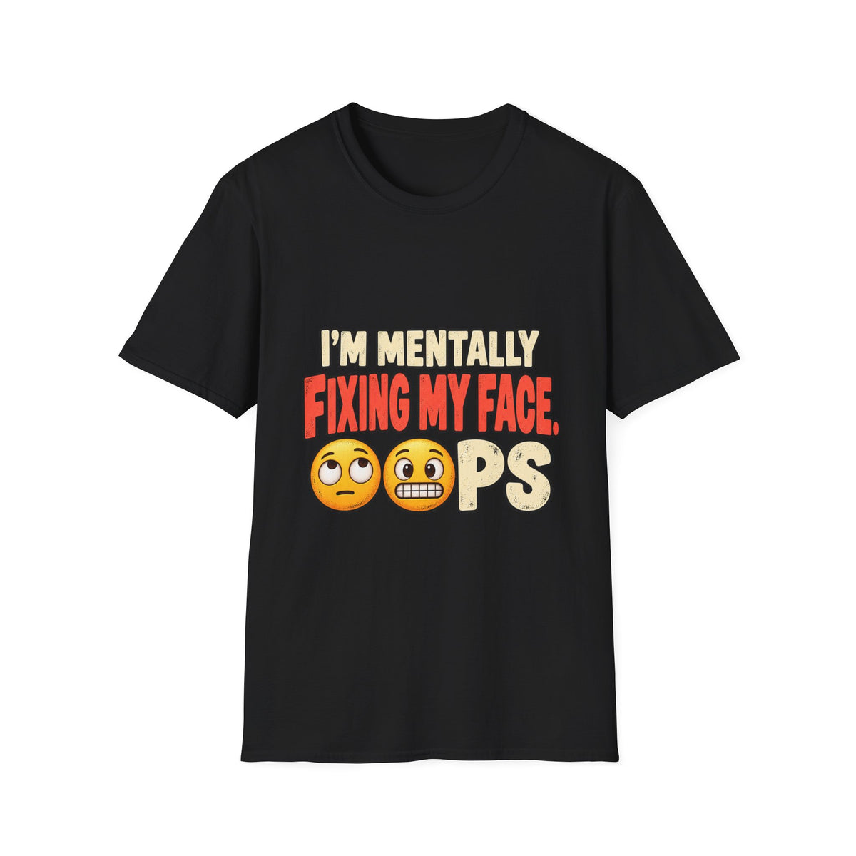 I’m Mentally Fixing My Face Oops T-Shirt — Funny Emoji Graphic Tee