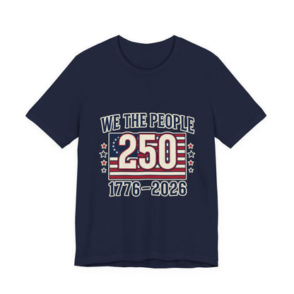 We The People 250 Shirt (1776–2026) — America’s 250th Anniversary Tee