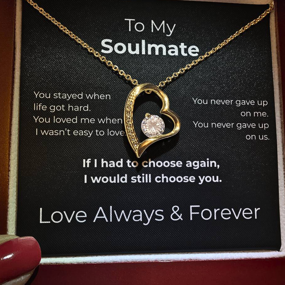 To My Soulmate – I Would Still Choose You Necklace