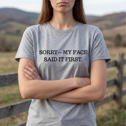 Sorry—My Face Said It First™ Unisex T-Shirt