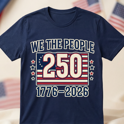 We The People 250 Shirt (1776–2026) — America’s 250th Anniversary Tee