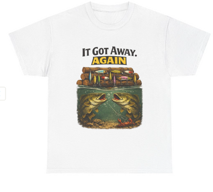 Fishing T-Shirt — "It Got Away, Again" Graphic Tee