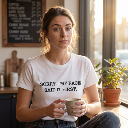 Sorry—My Face Said It First™ Unisex T-Shirt