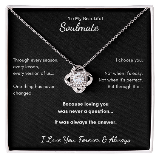 To My Beautiful Soulmate - I Choose You Love Knot Necklace