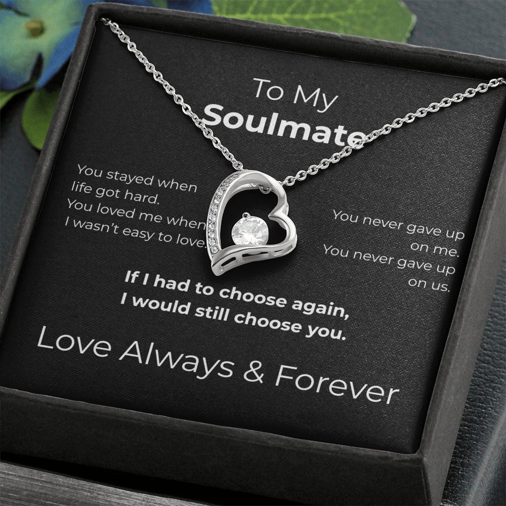 To My Soulmate – I Would Still Choose You Necklace