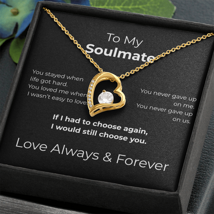 To My Soulmate – I Would Still Choose You Necklace
